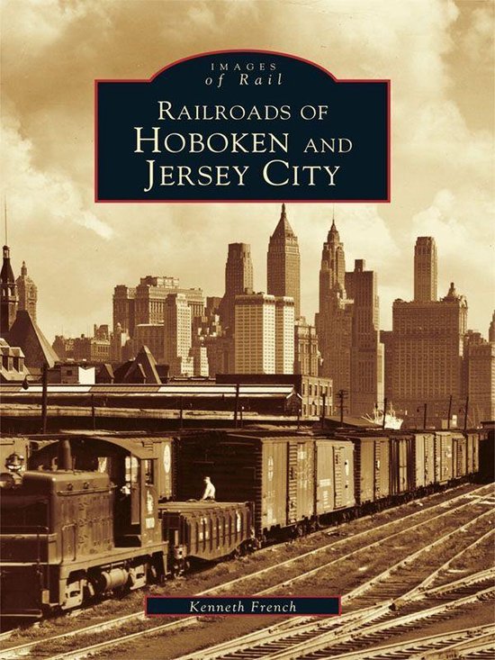 Images of Rail - Railroads of Hoboken and Jersey City - cover