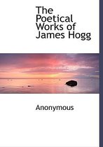 The Poetical Works of James Hogg