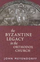 The Byzantine Legacy in the Orthodox Church