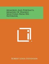 Memories and Portraits, Memoirs of Himself, Selections from His Notebook