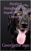 Perfect Handbook For Imperfect Dog Owners