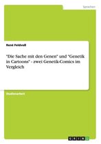 Die Sache Mit Den Genen Und Genetik in Cartoons - Zwei Genetik-Comics Im Vergleich