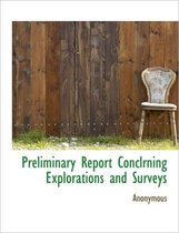 Preliminary Report Conclrning Explorations and Surveys