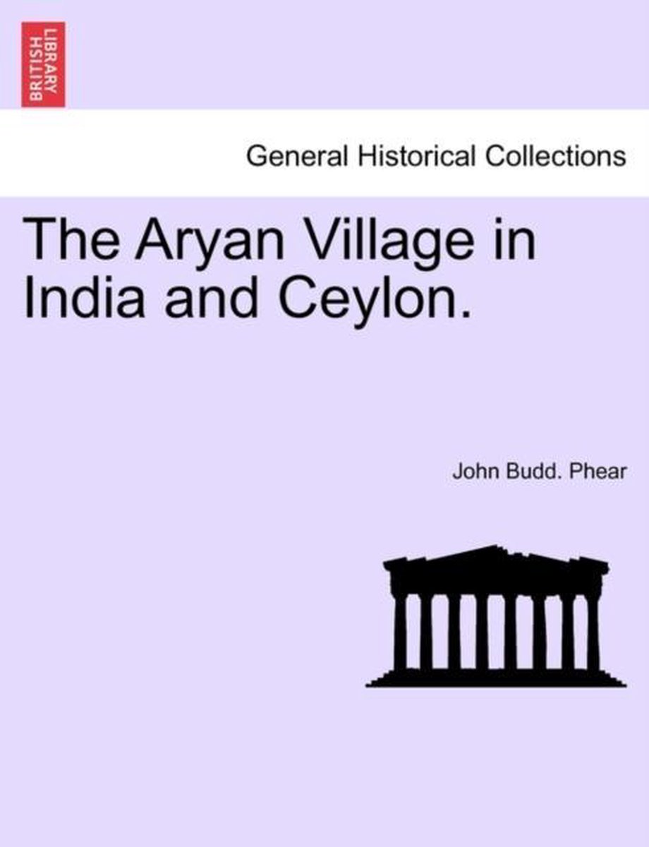The Aryan Village In India And Ceylon. van John Budd Phear