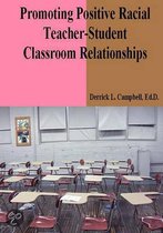 Promoting Positive Racial Teacher-Student Classroom Relationships