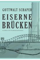 Eiserne Brücken: Ein Lehrbuch von 1922. Für Studierende und Konstrukteure