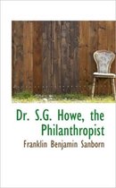 Dr. S.G. Howe, the Philanthropist