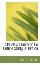 Christus Liberator an Outline Study of Africa