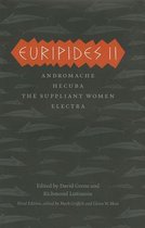 Euripides II - Andromache, Hecuba, The Suppliant Women, Electra