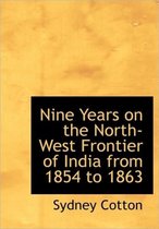 Nine Years on the North-West Frontier of India from 1854 to 1863