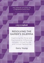 Palgrave Studies in Cyberpsychology - Resolving the Gamer’s Dilemma
