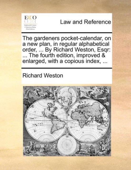 Boek cover The Gardeners Pocket-Calendar, on a New Plan, in Regular Alphabetical Order, ... by Richard Weston, Esqr van Richard (Cardiff University) Wes (Paperback)