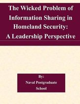 The Wicked Problem of Information Sharing in Homeland Security