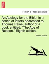 An Apology for the Bible, in a Series of Letters Addressed to Thomas Paine, Author of a Book Entitled