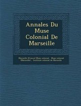 Annales Du Mus E Colonial de Marseille