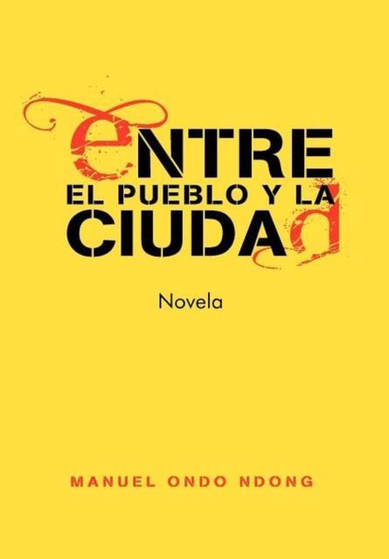 Entre El Pueblo y La Ciudad, Manuel Ondo Ndong 9781463329983 Boeken