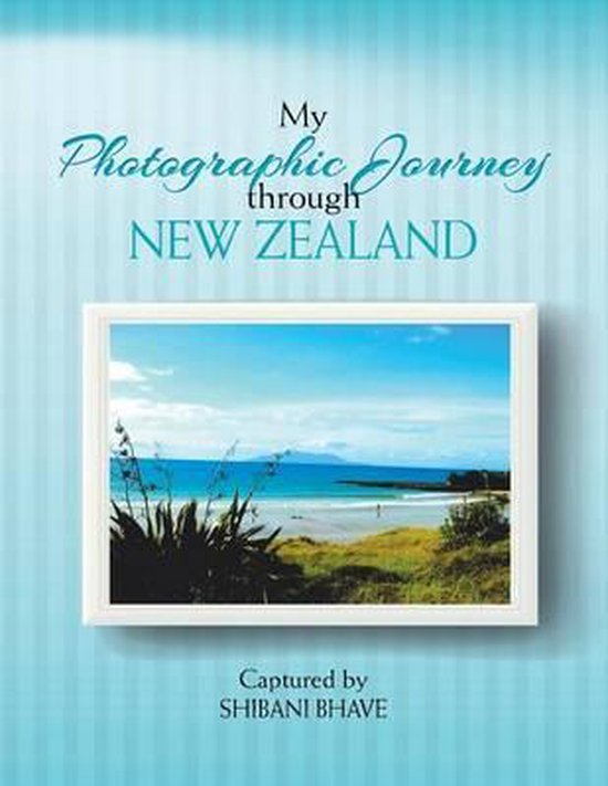 My Photographic Journey Through New Zealand - cover