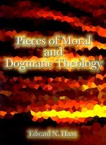 Pieces of Moral & Dogmatic Theology