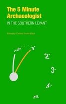 The Five-Minute Archaeologist in the Southern Levant