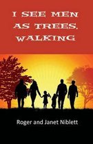 I See Men As Trees, Walking
