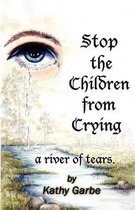 Stop the Children from Crying a River of Tears