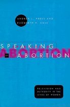 Speaking of Abortion - Television & Authority in the Lives of Women