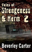 Tales of Strangeness and Harm 2