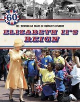 Elizabeth II's Reign - Celebrating 60 years of Britain's History