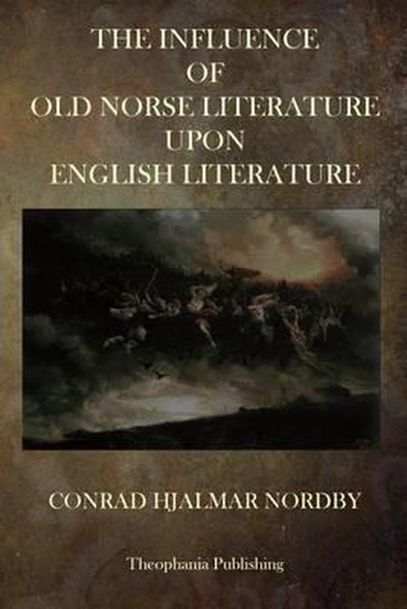 The Influence Of Old Norse Literature Upon English Literature van Conrad Hjalmar Nordby