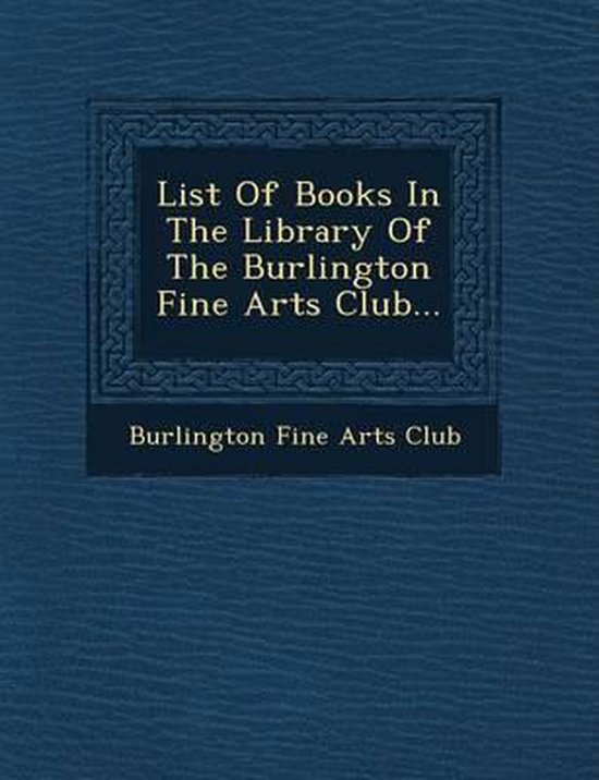 List of Books in the Library of the Burlington Fine Arts Club