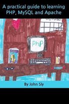 A Practical Guide to Learning Php, MySQL and Apache