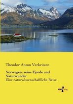Norwegen, seine Fjorde und Naturwunder