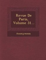 Revue de Paris, Volume 31...