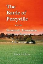 The Battle of Perryville and the Sixteenth Tennessee Infantry Regiment