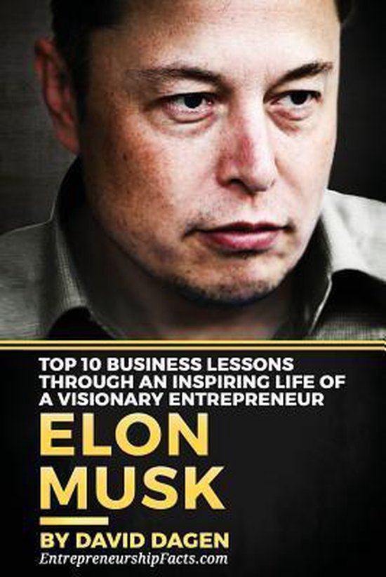 Elon Musk- Top 10 Business Lessons Through an Inspiring Life of a