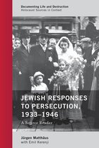 Documenting Life and Destruction: Holocaust Sources in Context - Jewish Responses to Persecution, 1933–1946