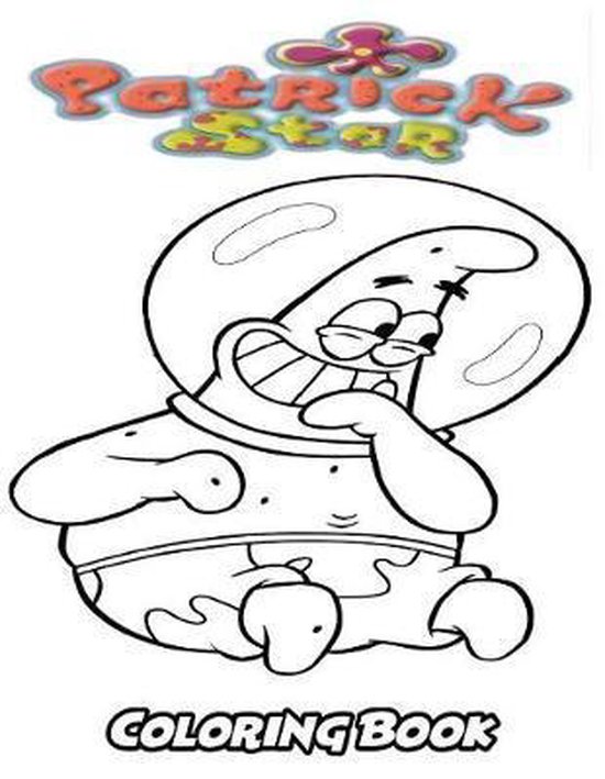 Perfect For Children Ages 3 5 6 8 8 12 Patrick Star Coloring Book 