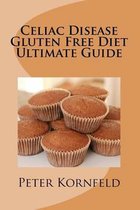 Celiac Disease Gluten Free Diet Ultimate Guide