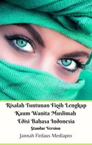 Risalah Tuntunan Fiqih Lengkap Kaum Wanita Muslimah Edisi Bahasa Indonesia Standar Version