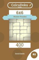 Calcudoku- Calcudoku Puzzles - 400 Master Puzzles 6x6 Vol.8