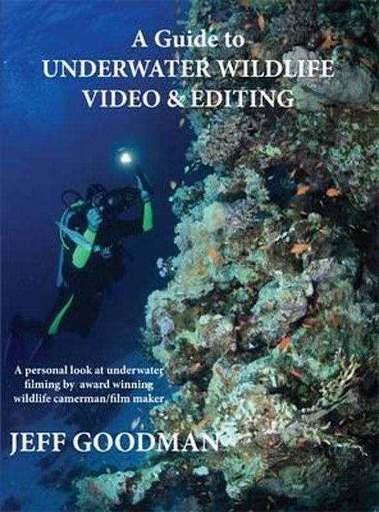 A Guide to Underwater Wildlife Video & Editing 9780755213948 Jeff Goodman Boeken