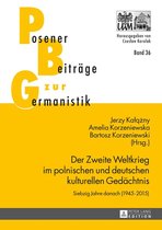 Posener Beitraege zu Sprache, Literatur und Medien 36 - Der Zweite Weltkrieg im polnischen und deutschen kulturellen Gedaechtnis