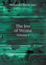 The Jew of Verona Volume 1