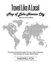 Travel Like a Local - Map of Lake Havasu City (Arizona) (Black and White Edition)