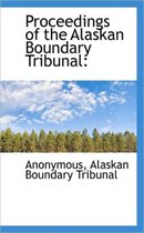 Proceedings of the Alaskan Boundary Tribunal