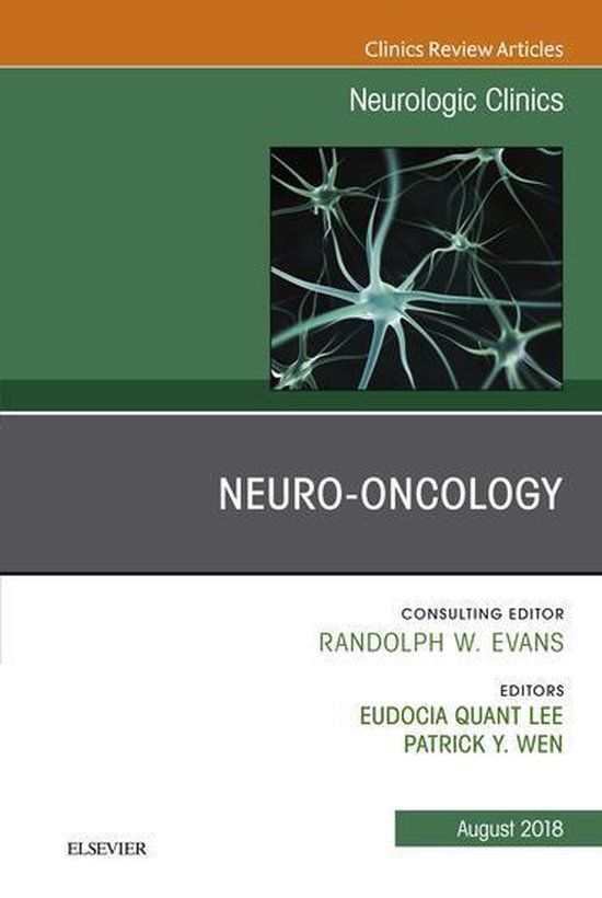 Bol Com Neuro Oncology An Issue Of Neurologic Clinics E Book Ebook Patrick Y Wen