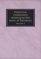 Historical collections relating to the town of Salisbury Volume 1