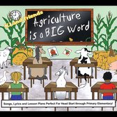 Agriculture is a Big Word!