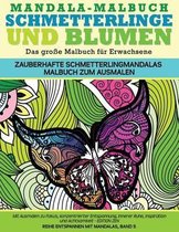 Mandala-Malbuch Schmetterlinge und Blumen Das grosse Malbuch fuer Erwachsene Zauberhafte Schmetterlingmandalas Malbuch zum Ausmalen