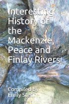 Interesting History of the Mackenzie, Peace and Finlay Rivers